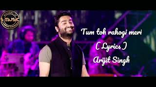 Tum Toh Rahogi Meri (Lyrics) | Arijit Singh | Arijit Singh Special |