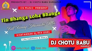 Tin Bhanga Loha Bhanga  - Full Funny Dhamaka Mix - DjChoTu Babu Durgapur