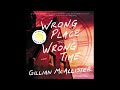 Wrong Place Wrong Time Audiobook Excerpt by Gillian McAllister