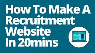How To Make A Recruitment Agency Website in 20 Minutes