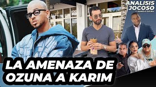 ANALISIS JOCOSO - LA AMENAZA DE OZUNA A KARIM🔥😮