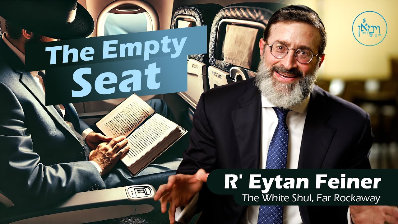 The Empty Seat Rabbi Eytan Feiner Yideos Your Kosher Feed
