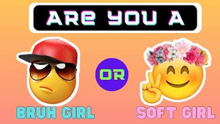 Are You a Bruh Girl Or a Soft Girl| Aesthetic Quiz 2022