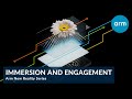 Arm New Reality Series: Immersion and Engagement