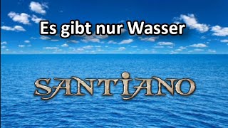 Es gibt nur Wasser - SANTIANO  Mit Text