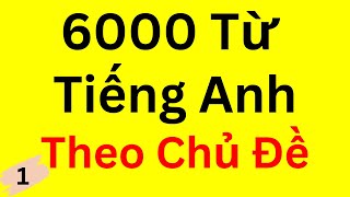 6000 Từ Vựng Tiếng Anh Theo Hàng Trăm Chủ Đề Thông Dụng - Bài 1/20