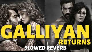 Galliyan returns lofi | Galliyan returns slowed | Galliyan returns slowed reverb | 2022 songs
