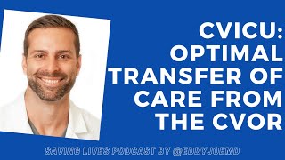 CVICU: Optimal Transfer of Care from the CVOR