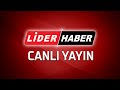 LİDER HABER - 🔴 Canlı Yayın ᴴᴰ - Canlı TV izle #haber