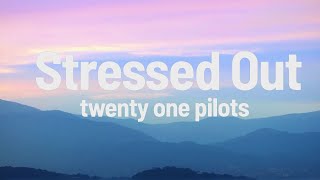 Twenty One Pilots - Stressed Out | Lyrics