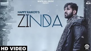 ZINDA : (Full Video) Happy Raikoti// Sukh Sanghera// New Punjabi song 2019//White Hill Music //