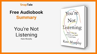 You're Not Listening by Kate Murphy: 7 Minute Summary