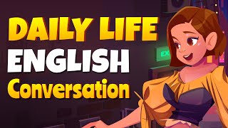 English Listening & Speaking Practice - Everyday Life Conversation