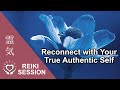 Reiki to Reconnect with Your True Authentic Self | Energy Healing for Self Alignment