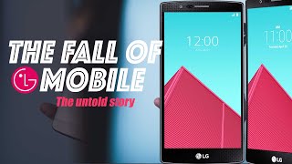 The LG Mobile Failure: The UNTOLD Story