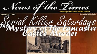 The Mystery of the Lancaster Castle Murders | Episode 143 | 1911