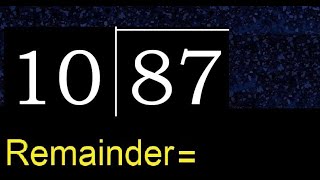 Divide 87 by 10 . remainder , quotient  . Division with 2 Digit Divisors .  How to do division