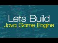 [1] - Lets Build - Java Game Engine - Main Class
