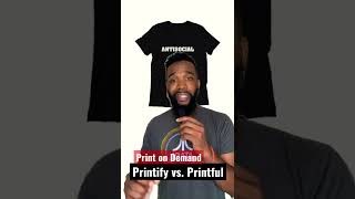 Print on Demand: Printify vs. Printful Short Review