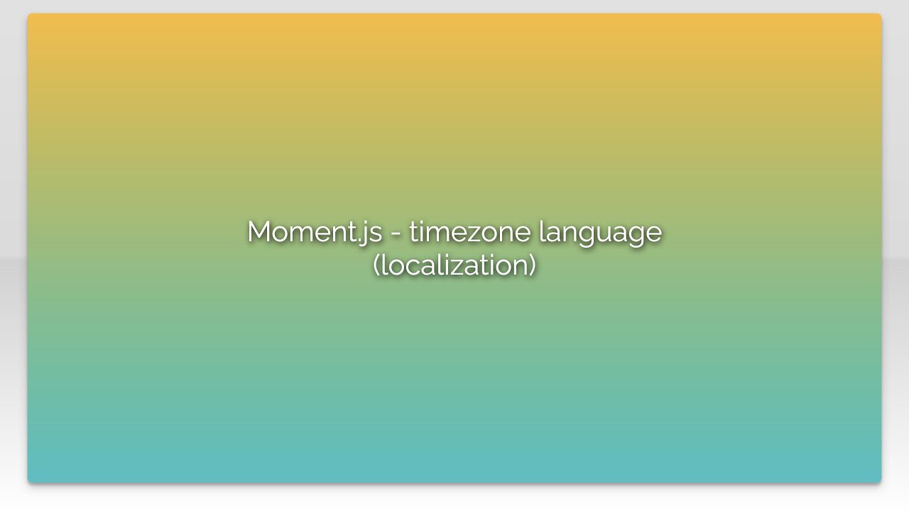 Moment Js Timezone Language Localization Youtube