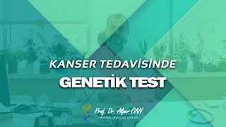 Kanser Tedavisinde Genetik Test