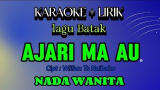 KARAOKE AJARI MA AU - NADA WANITA - Cipt : Willian Ts Naibaho