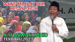 K.H Anwar Zahid Terbaru 2023 | Wong Mlarat Besanan Karo Wong Sugih lucu pol