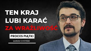 Ten kraj lubi karać za wrażliwość / Proces piątki / Mariusz Chyżyński / Rozmowa