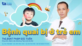 Bệnh quai bị ở trẻ em | ThS.BSNT Phạm Đức Tuấn | Bé khỏe Mẹ vui