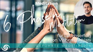 6 Phasen Meditation Vishen Lakhiani - ins Deutsche von Anja Stieber