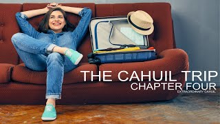 EXTRAORDINARY CAHUIL | THE CAHUIL TRIP | CHAPTER FOUR