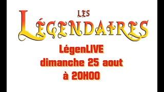 LégenLIVE du dimanche 25 aout....