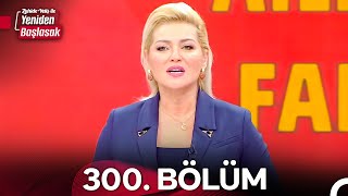 Zahide Yetiş ile Yeniden Başlasak 2. Sezon 300. Bölüm (24 Ocak 2025)