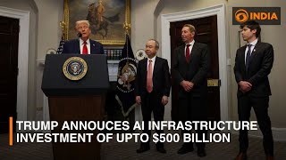 Trump announces AI infrastructure investment of upto $500 billion