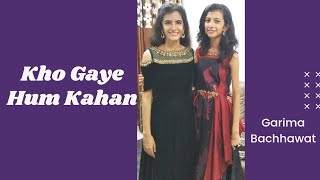 KHO GAYE HUM KAHAN female version | Garima Bachhawat | Jasleen Royal | Prateek Kuhad