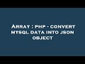 Array : php - convert mysql data into json object