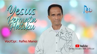 lagu rohani terbaru || YESUS PERMATA HATIKU || Rafles Manoi || Ernes Studio IMK