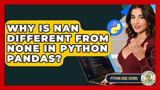 Why Is NaN Different From None In Python Pandas? - Python Code School