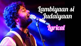 Lambiyaan si judaiyaan [Lyrical] : Arijit Singh sad song