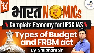 UPSC 2025 | Complete Economy For UPSC | Types Of Budget And FRBM Act | Lecture #14