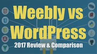 Weebly vs WordPress Review 2017 | Features in Depth