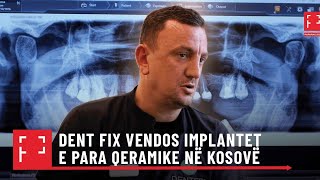 E paparë dhe historike: Dent Fix vendos implantet e para qeramike në Kosovë