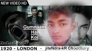 Gumnaam Hai Koi - 1920 London is the only place to Like and Coments - ZinDaaL-RoyN