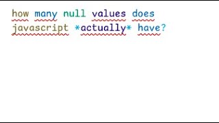 how many null values does javascript *actually* have?