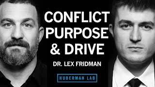 Dr Lex Fridman: Navigating Conflict, Finding Purpose & Maintaining Drive | Huberman Lab Podcast #100