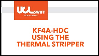 UCL Swift KF4A-HDC Thermal Stripper Use