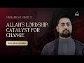 [3/10] Allah's Lordship: Catalyst for Change - Sayyid Ali Imran