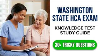 Washington State HCA Knowledge Exam: Everything You NEED to Know to Pass Fast