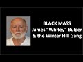 Black Mass: Whitey Bulger & the Winter Hill Gang