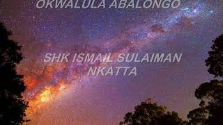 OKWALULA ABALONGO _ SHK ISMAIL SULAIMAN NKATTA